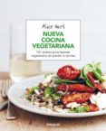 nueva cocina vegetariana: 141 recetas para hacerse vegetariano sin perder la sonrisa-alice hart-9788491180470 nueva cocina vegetariana: 141 recetas para hacerse vegetariano sin perder la sonrisa-alice hart-9788491180470