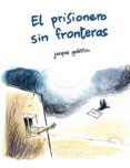 el prisionero sin fronteras-jacques goldstyn-9788491451570 el prisionero sin fronteras-jacques goldstyn-9788491451570