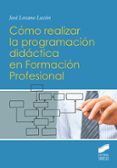 cómo realizar la programación didáctica en formación profesional-jose lozano luzon-9788491711070 cómo realizar la programación didáctica en formación profesional-jose lozano luzon-9788491711070