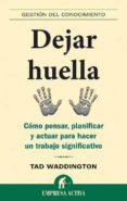 dejar huella: como pensar, planificar y actuar para hacer un trab ajo significativo-9788492452170 dejar huella: como pensar, planificar y actuar para hacer un trab ajo significativo-9788492452170