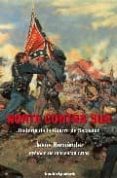 norte contra sur: historia de la guerra de secesion-jesus hernandez-9788492516070 norte contra sur: historia de la guerra de secesion-jesus hernandez-9788492516070