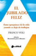 el jubilado feliz-franco voli-9788492798070 el jubilado feliz-franco voli-9788492798070
