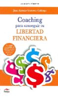 coaching para conseguir tu libertad financiera-juan antonio guerrero cañongo-9788492892570 coaching para conseguir tu libertad financiera-juan antonio guerrero cañongo-9788492892570