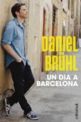 un dia a barcelona-daniel brühl-9788493573270 un dia a barcelona-daniel brühl-9788493573270
