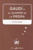 gaudi o el clamor de la piedra-gaston segura-9788493811570 gaudi o el clamor de la piedra-gaston segura-9788493811570