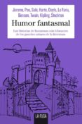 humor fantasmal: las historias de fantasmas mas hilarantes de los grandes autores de la literatura-jerome k. jerome-edgar allan poe-9788494309670 humor fantasmal: las historias de fantasmas mas hilarantes de los grandes autores de la literatura-jerome k. jerome-edgar allan poe-9788494309670