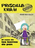 prisilla kraim 5: el caso de las barras de pan-susana rico calleja-9788494318870 prisilla kraim 5: el caso de las barras de pan-susana rico calleja-9788494318870