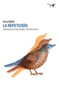 la repeticion: una historia de amor-ivica djikic-9788494378270 la repeticion: una historia de amor-ivica djikic-9788494378270