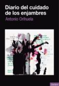 diario del cuidado de los enjambre-antonio orihuela-9788494452970 diario del cuidado de los enjambre-antonio orihuela-9788494452970