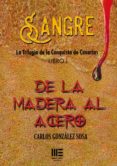 sangre: la trilogia de la conquista de canarias-carlos gonzalez sosa-9788494574870 sangre: la trilogia de la conquista de canarias-carlos gonzalez sosa-9788494574870