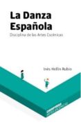 la danza española: disciplina de las artes escenicas-ines hellin rubio-9788494599170 la danza española: disciplina de las artes escenicas-ines hellin rubio-9788494599170