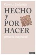 hecho y por hacer-cornelius castoriadis-9788494686870 hecho y por hacer-cornelius castoriadis-9788494686870