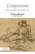 l impenitent: entre la terra i els núvols - iii-prudenci bertrana i compte-9788494732270 l impenitent: entre la terra i els núvols - iii-prudenci bertrana i compte-9788494732270