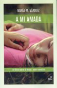 a mi amada-maria m. vazquez-9788495593870 a mi amada-maria m. vazquez-9788495593870