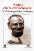 antes de la consciencia-sri nisargadatta-9788496094970 antes de la consciencia-sri nisargadatta-9788496094970