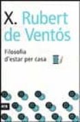 filosofia d estar per casa-xavier rubert de ventos-9788496201170 filosofia d estar per casa-xavier rubert de ventos-9788496201170