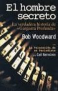 el hombre secreto: la verdadera historia de garganta profunda-bob woodward-9788496364370 el hombre secreto: la verdadera historia de garganta profunda-bob woodward-9788496364370