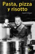 (pe) pasta, pizza y risotto: las mejores recetas de la cocina italiana-angela calcagni-9788496599970 (pe) pasta, pizza y risotto: las mejores recetas de la cocina italiana-angela calcagni-9788496599970