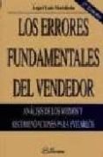 los errores fundamentales del vendedor: analisis de los mismos y recomendaciones para evitarlos (3ª ed)-angel moraleda garcia huertos-9788496743670 los errores fundamentales del vendedor: analisis de los mismos y recomendaciones para evitarlos (3ª ed)-angel moraleda garcia huertos-9788496743670