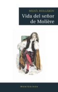 vida del señor moliere (montesinos)-mijail bulgakov-9788496831070 vida del señor moliere (montesinos)-mijail bulgakov-9788496831070