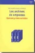 los archivos de empresas. que son y como se tratan-jose andres gonzalez pedraza-9788497044370 los archivos de empresas. que son y como se tratan-jose andres gonzalez pedraza-9788497044370