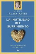 la inutilidad del sufrimiento: claves para aprender a vivir de ma nera positiva-maria jesus alava reyes-9788497340670 la inutilidad del sufrimiento: claves para aprender a vivir de ma nera positiva-maria jesus alava reyes-9788497340670