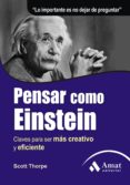pensar como einstein: claves para ser mas cretivo y exigente (2ª ed)-scott thorpe-9788497353670 pensar como einstein: claves para ser mas cretivo y exigente (2ª ed)-scott thorpe-9788497353670