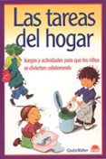 las tareas del hogar: juegos y actividades para que los niños se diviertan colaborando-gisela walter-9788497541770 las tareas del hogar: juegos y actividades para que los niños se diviertan colaborando-gisela walter-9788497541770