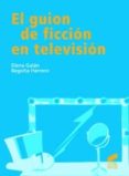 el guion de ficcion en television-elena galan-begoña herrero-9788497567770 el guion de ficcion en television-elena galan-begoña herrero-9788497567770