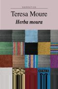 herba moura (premio xerais de novela 2005)-teresa moure-9788497823470 herba moura (premio xerais de novela 2005)-teresa moure-9788497823470