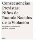 consecuencias previstas: niños de ruanda nacidos de la violacion-jonathan torgovnik-9788498013870 consecuencias previstas: niños de ruanda nacidos de la violacion-jonathan torgovnik-9788498013870