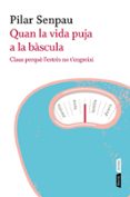 quan la vida puja a la bascula-pilar senpau-9788498091670 quan la vida puja a la bascula-pilar senpau-9788498091670