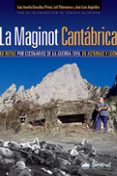 la maginot cantabrica: 50 rutas por escenarios de la guerra civil en asturias y leon-luis aurelio gonzalez-9788498291070 la maginot cantabrica: 50 rutas por escenarios de la guerra civil en asturias y leon-luis aurelio gonzalez-9788498291070
