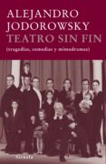 teatro sin fin (tragedias, comedias, mimodramas) (incluye dvd)-alejandro jodorowsky-9788498411270 teatro sin fin (tragedias, comedias, mimodramas) (incluye dvd)-alejandro jodorowsky-9788498411270