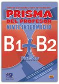 prisma fusion b1+b2 inter (profesor)-9788498481570 prisma fusion b1+b2 inter (profesor)-9788498481570