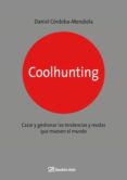 coolhunting: como descubrir y cazar tendencias-daniel cordoba-mendiola-9788498750270 coolhunting: como descubrir y cazar tendencias-daniel cordoba-mendiola-9788498750270