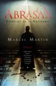 abrasax: complot en el vaticano-marcel martin-9788498776270 abrasax: complot en el vaticano-marcel martin-9788498776270