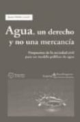 agua, un derecho y no una mercancia: propuestas de la sociedad ci vil para un modelo publico de agua-9788498880670 agua, un derecho y no una mercancia: propuestas de la sociedad ci vil para un modelo publico de agua-9788498880670