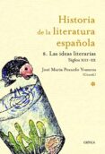 ideas literarias: siglos xiii- xx (historia de la literatura espa ñola nº 8)-jose maria pozuelo yvancos-9788498922370 ideas literarias: siglos xiii- xx (historia de la literatura espa ñola nº 8)-jose maria pozuelo yvancos-9788498922370