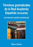 terminos gramaticales de la real academia española-victoriano gaviño rodriguez-9788498956870 terminos gramaticales de la real academia española-victoriano gaviño rodriguez-9788498956870