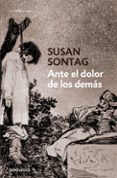 ante el dolor de los demas-susan sontag-9788499082370 ante el dolor de los demas-susan sontag-9788499082370