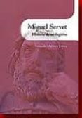miguel servet. historia de un fugitivo-fernando martinez lainez-9788499111070 miguel servet. historia de un fugitivo-fernando martinez lainez-9788499111070