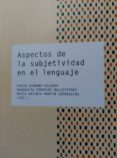 aspectos de la subjetividad en el lenguaje-9788499113470 aspectos de la subjetividad en el lenguaje-9788499113470