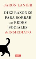diez razones para borrar tus redes sociales de inmediato-jaron lanier-9788499929170 diez razones para borrar tus redes sociales de inmediato-jaron lanier-9788499929170