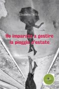 ho imparato a gestire la pioggia destate (ebook)-9788893843270 ho imparato a gestire la pioggia destate (ebook)-9788893843270