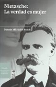 nietzsche: la verdad es mujer (ebook)-susana münnich busch-9789560002570 nietzsche: la verdad es mujer (ebook)-susana münnich busch-9789560002570
