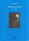 de eso se trata: ensayos literarios-juan villoro-9789563140170 de eso se trata: ensayos literarios-juan villoro-9789563140170