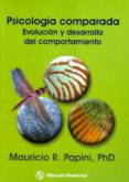 psicologia comparada. evolucion y desarrollo del comportamiento-mauricio r. papini-9789589446270 psicologia comparada. evolucion y desarrollo del comportamiento-mauricio r. papini-9789589446270