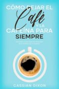 Descargar libros electrónicos de Amazon CÓMO DEJAR EL CAFÉ Y LA CAFEÍNA PARA SIEMPRE (Spanish Edition)