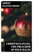 Descarga de ebook en formato pdb CHRISTMAS EVANS, THE PREACHER OF WILD WALES (Spanish Edition) 8596547016380 de 